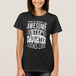 This is what an awesome Stepdaughter looks like I T-Shirt