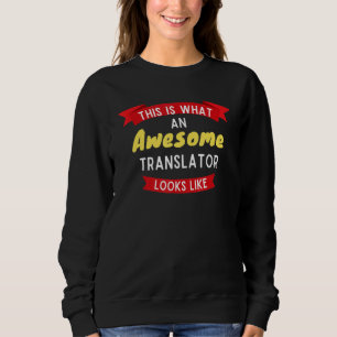 This Is What An Awesome Translator Looks Like Sweatshirt