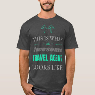 This Is What An Awesome Travel agent Looks Like T-Shirt