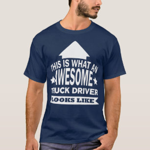 This is what an awesome Truck driver looks like T T-Shirt
