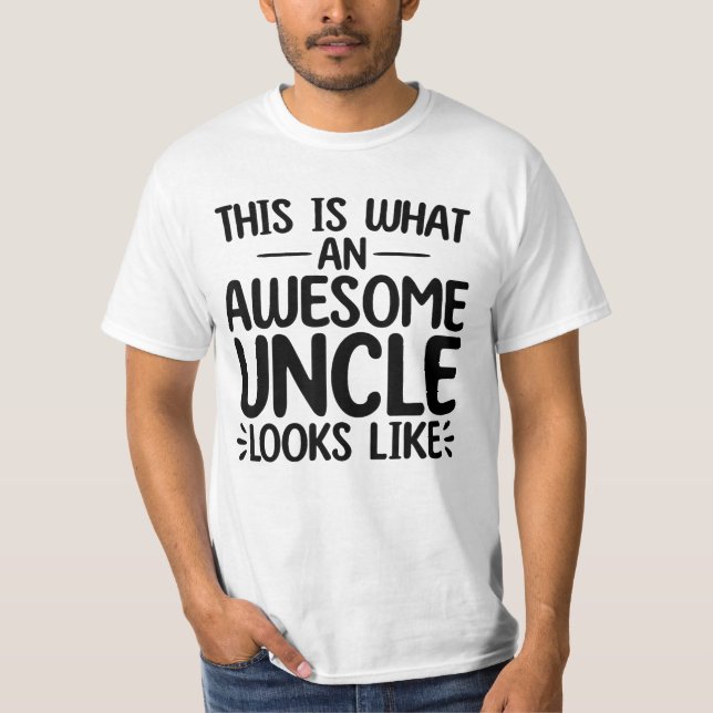 This Is What An Awesome Uncle Looks Like T-Shirt (Front)