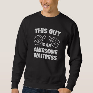 This is what an awesome Waitress look like   Sweatshirt