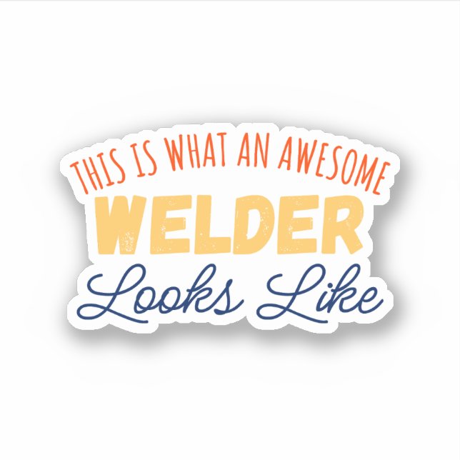This Is What An Awesome Welder Looks Like (Front)