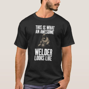 This Is What An Awesome Welder Unisex Humour Joke T-Shirt