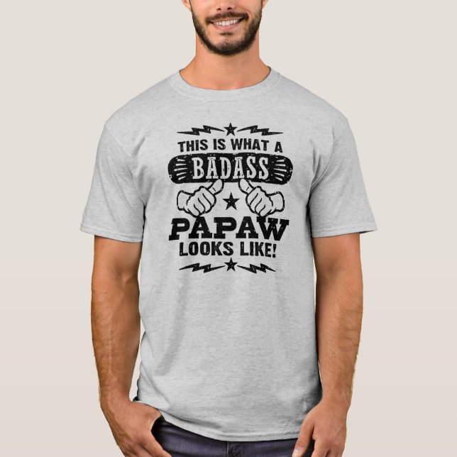 This Is What An Badass PaPaw Looks Like T-Shirt (Front)