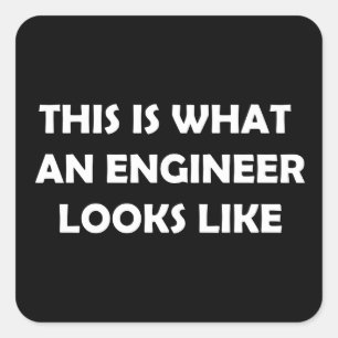 This is What an Engineer Looks Like Square Sticker