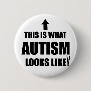 This is what autism looks like! 6 cm round badge