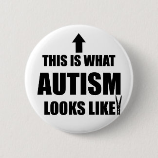 This is what autism looks like! 6 cm round badge