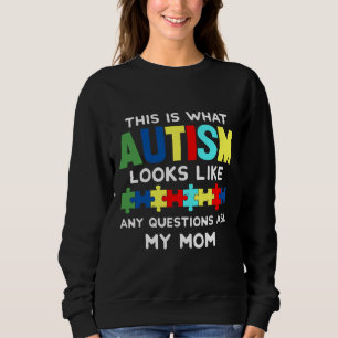 This Is What Autism Looks Like Any Questions Ask M Sweatshirt