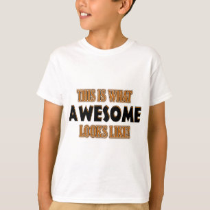 This is what awesome looks like T-Shirt
