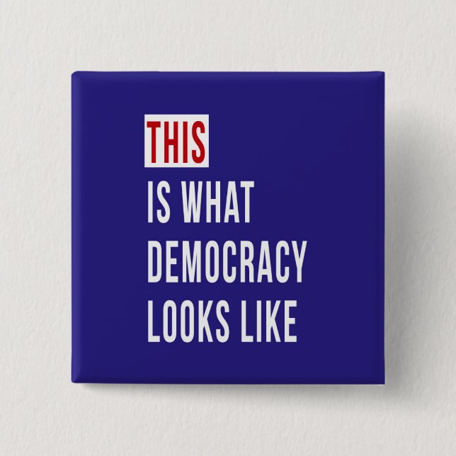 THIS IS WHAT DEMOCRACY LOOKS LIKE 15 CM SQUARE BADGE (Front)