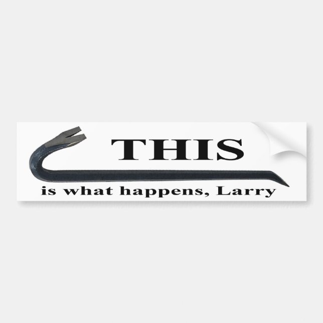 This is what happens, Larry bumper sticker (Front)