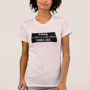 This Is What Invisible Illness Looks Like t-shirt