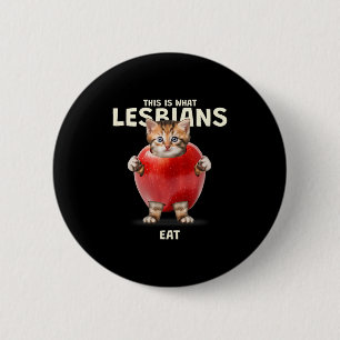 This Is What Lesbians Eat - Funny Cat Graphic (lgb 6 Cm Round Badge
