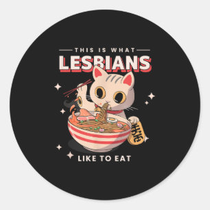 This Is What Lesbians Like To Eat - Funny Cat Grap Classic Round Sticker