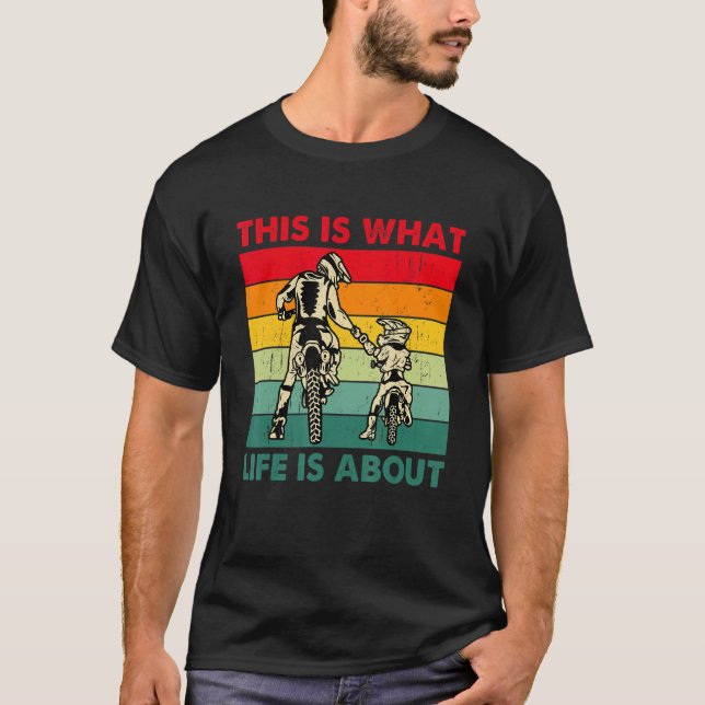 This Is What Life Is About Father' Day Motocross B T-Shirt (Front)