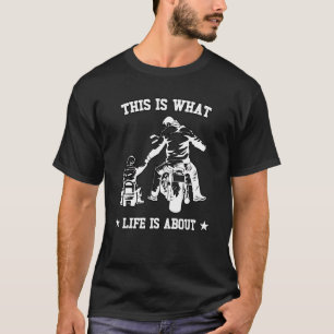 This Is What Life Is About Father Kid Son Motocros T-Shirt