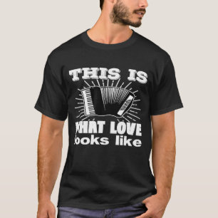 This Is What Love Looks Like Accordion Playing T-Shirt