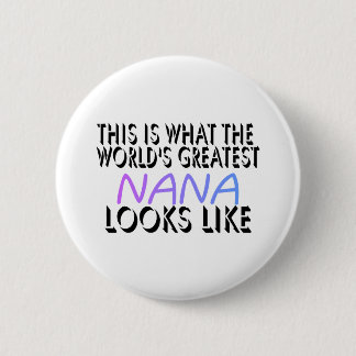 This Is What The World's Greatest Nana (2) 6 Cm Round Badge