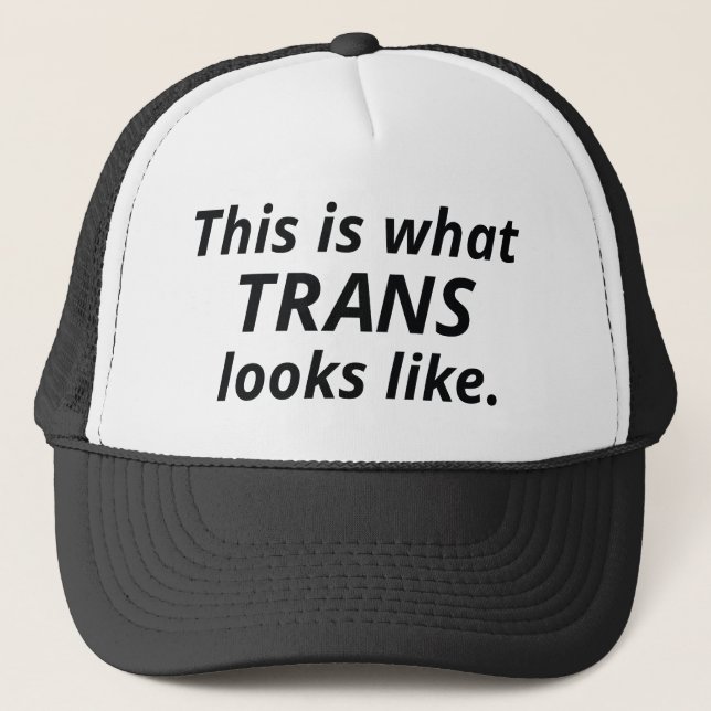 This Is What Trans Looks Like Trucker Hat (Front)