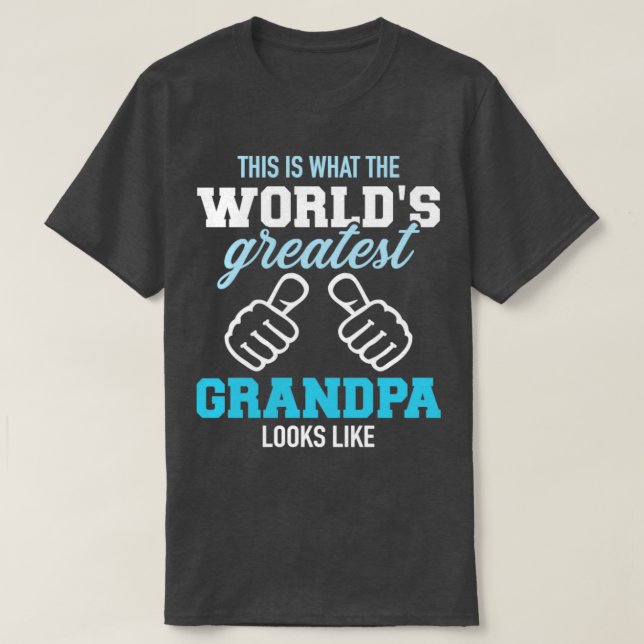 This is what worlds greatest grandpa looks like T-Shirt (Design Front)