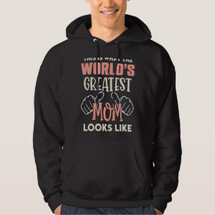 This Is What World's Greatest Mum Looks Like Mothe Hoodie