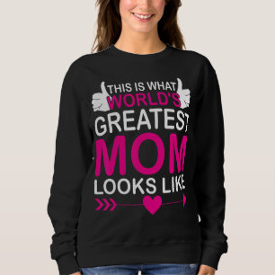 This Is What World's Greatest Mum Looks Like Mothe Sweatshirt