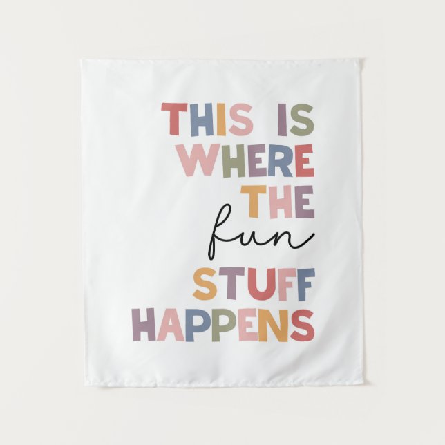 This Is Where The Fun Stuff Happens Tapestry (Front)