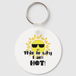This Is Why I Am Hot! Vacation Key Ring