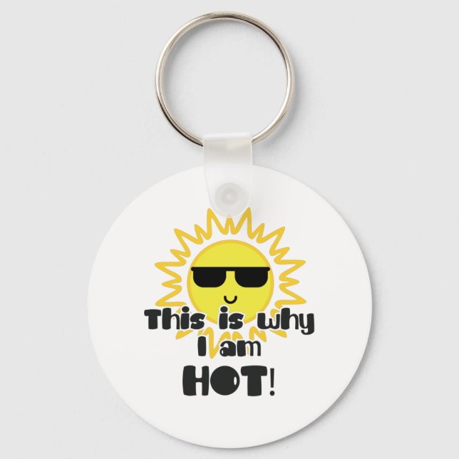 This Is Why I Am Hot! Vacation Key Ring (Front)