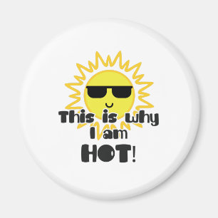This Is Why I Am Hot! Vacation Magnet