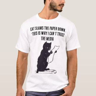 This Is Why I Can’t Trust the Media Cat t.shirt T-Shirt