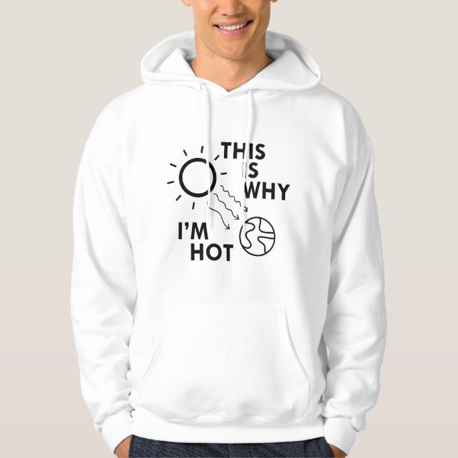 This Is Why I'm Hot Hoodie (Front)