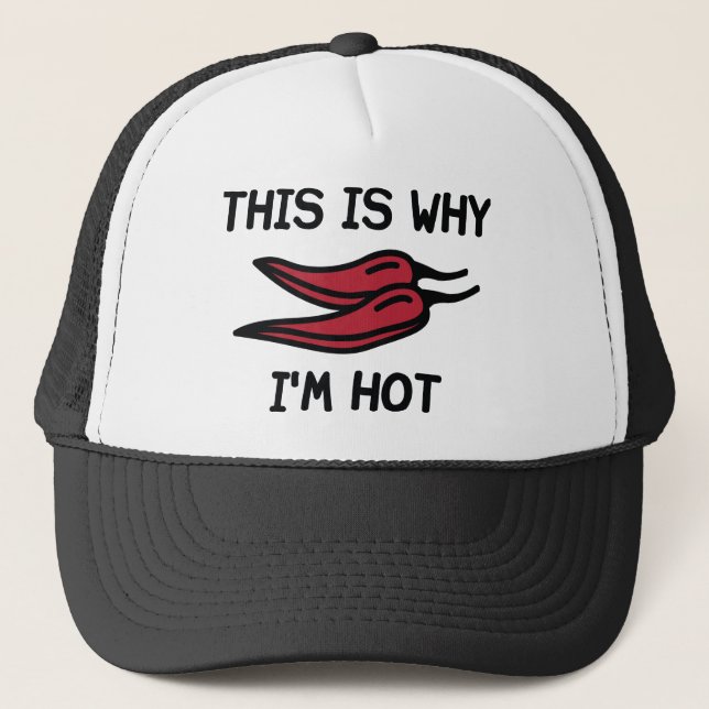 This Is Why I'm Hot Trucker Hat (Front)