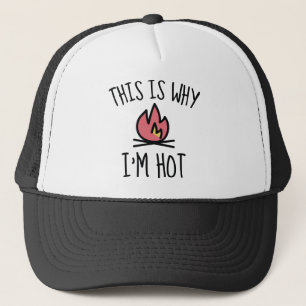 This Is Why I'm Hot Trucker Hat