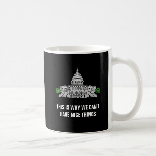 This is why we can't have nice things coffee mug (Right)