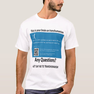 This is your brain on transhumanism T-Shirt