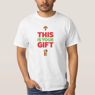This Is Your Gift! T-Shirt