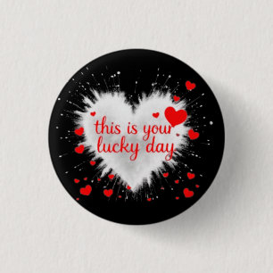 THIS IS YOUR LUCKY DAY 3 CM ROUND BADGE