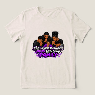 This is your reminder, Pray with your family Tri-Blend Shirt