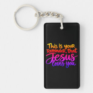 This is your reminder that Jesus loves you Key Ring