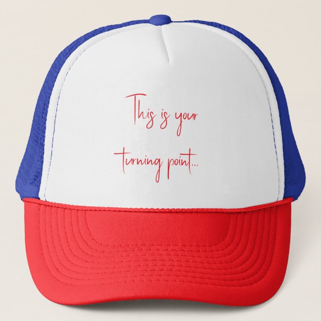 This is Your Turning Point Red Text Trucker Hat (Front)