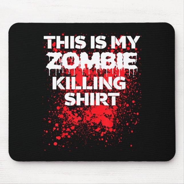 This is zombie killing shirt funny Halloween Mouse Pad (Front)
