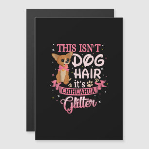 This Isnt Dog Hair Its Chihuahua Glitter Chico Dog Magnetic Invitation