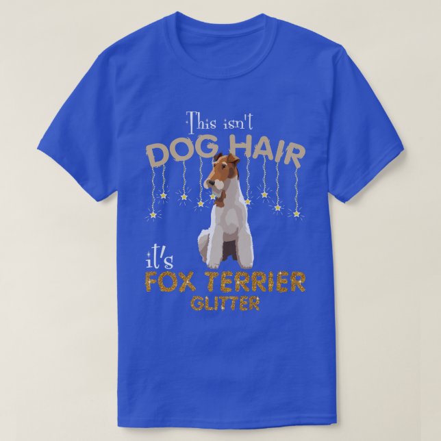 This Isnt Dog Hair Its Fo Terrier Glitter T-Shirt (Design Front)