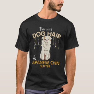 This Isn't Dog Hair It's Japanese chin Glitter Swe T-Shirt