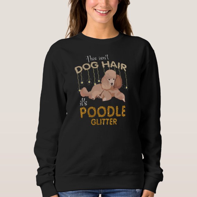 This Isn't Dog Hair It's Poodle Glitter Pullover H (Front)