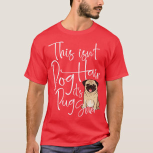 This isnt Dog Hair its Pug Glitter  Dog Lover Gift T-Shirt