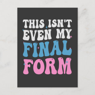 This isn't Even my Final Form Funny Transgender Invitation Postcard