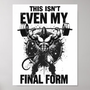 This Isn't Even My Final Form Gym Beast Bodybuildi Poster